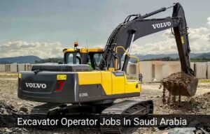 Excavator Operator Jobs In Saudi Arabia